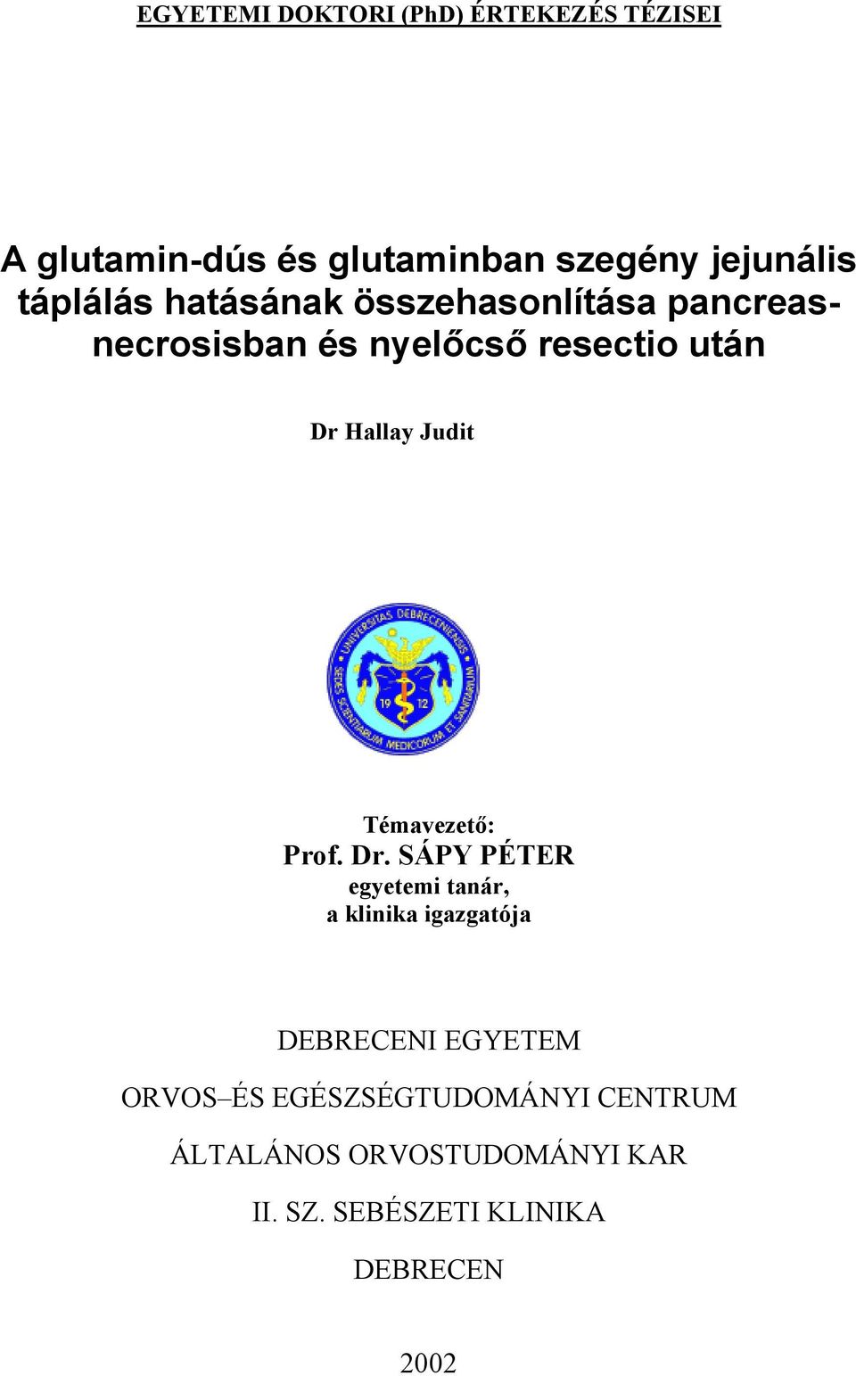 Judit Témavezet : Prof. Dr.
