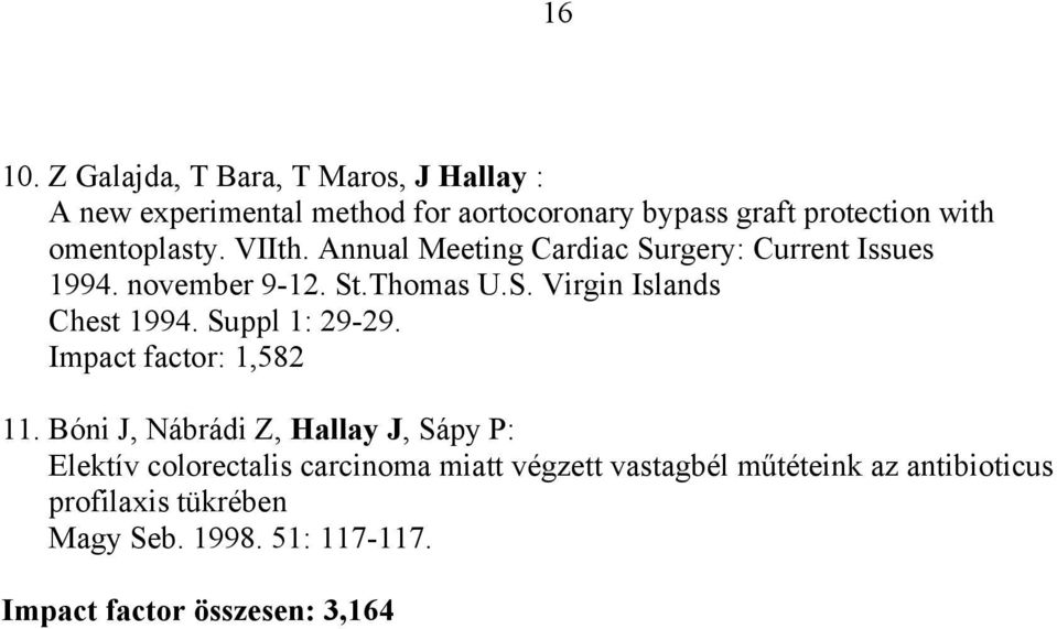 omentoplasty. VIIth. Annual Meeting Cardiac Surgery: Current Issues 1994. november 9-12. St.Thomas U.S. Virgin Islands Chest 1994.