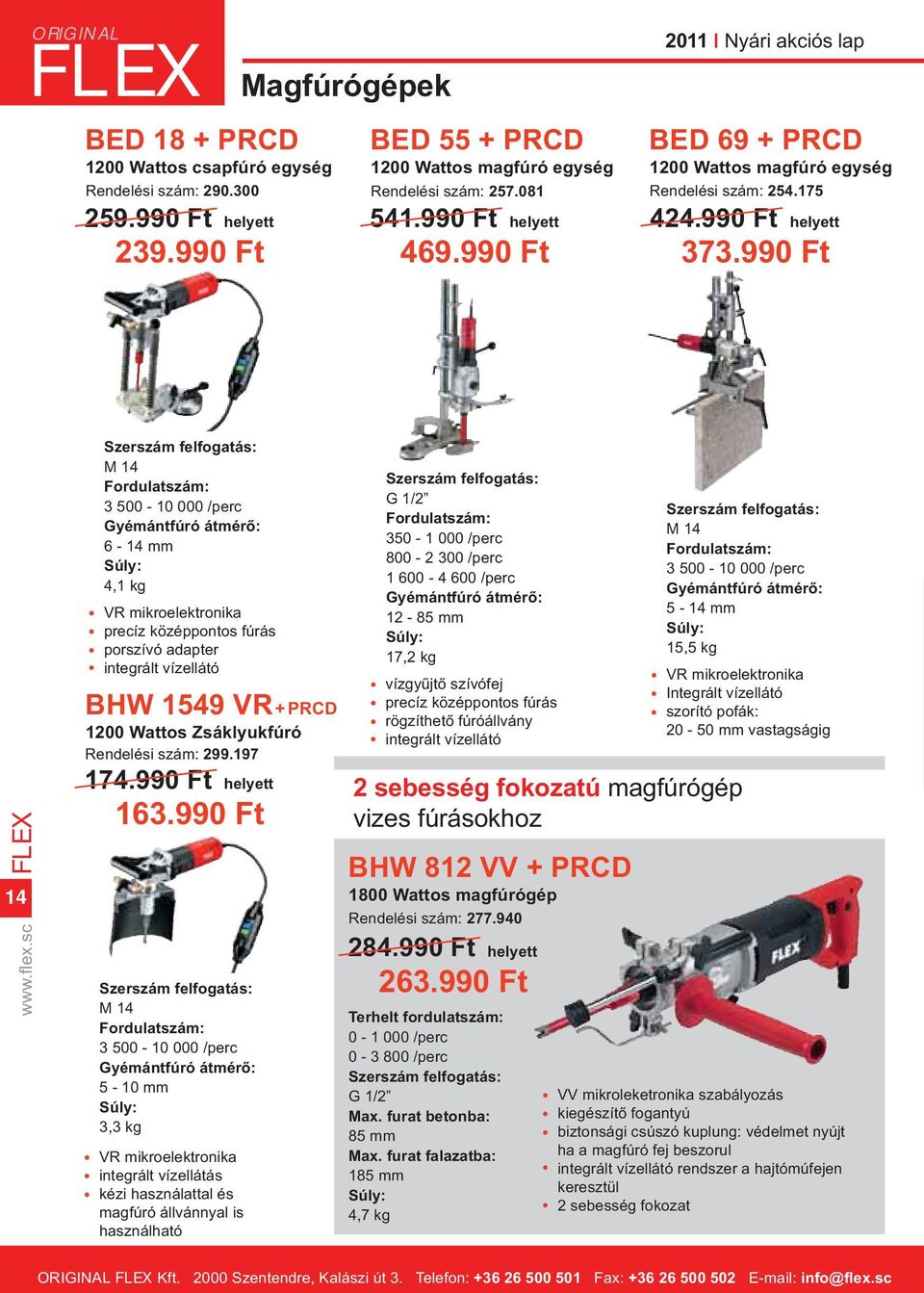 sc Szerszám felfogatás: M 14 3 500-10 000 /perc Gyémántfúró átmérő: 6-14 mm 4,1 kg precíz középpontos fúrás porszívó adapter integrált vízellátó BHW 1549 VR + PRCD 1200 Wattos Zsáklyukfúró Rendelési