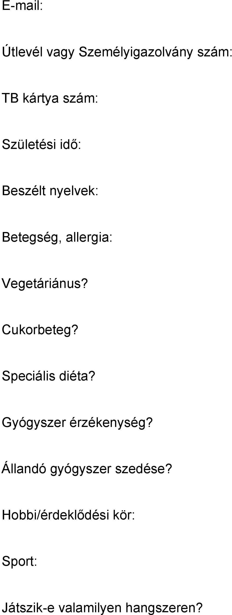 Cukorbeteg? Speciális diéta? Gyógyszer érzékenység?