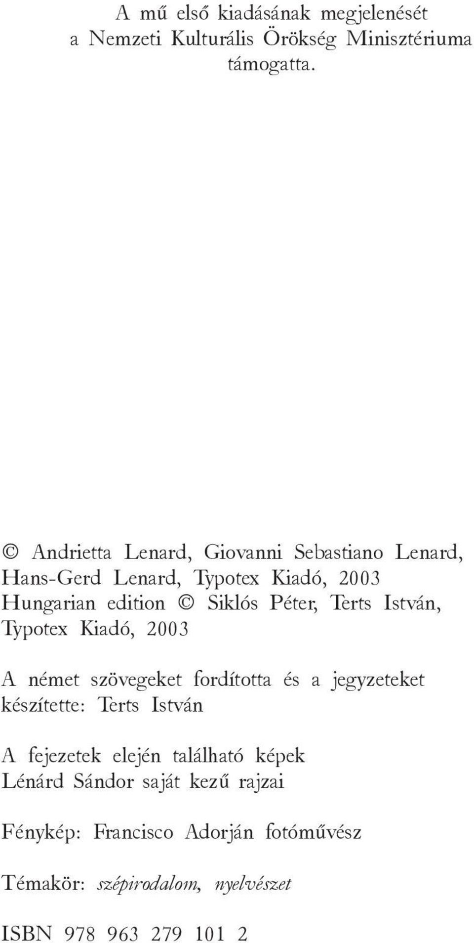 Terts István, Typotex Kiadó, 2003 A német szövegeket fordította és a jegyzeteket készítette: Terts István A fejezetek