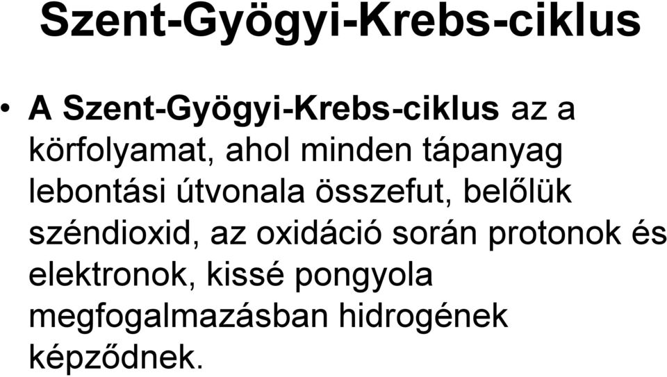 összefut, belőlük széndioxid, az oxidáció során protonok és