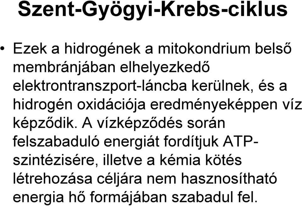 eredményeképpen víz képződik.