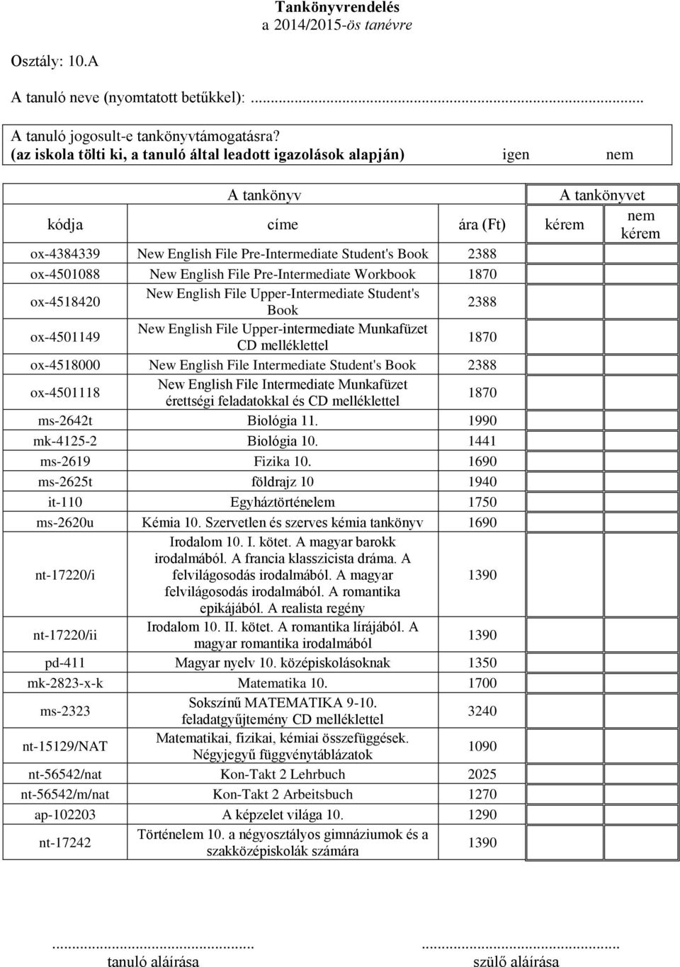 ox-4518420 New English File Upper-Intermediate Student's Book 2388 ox-4501149 New English File Upper-intermediate Munkafüzet CD melléklettel 1870 ox-4518000 New English File Intermediate Student's