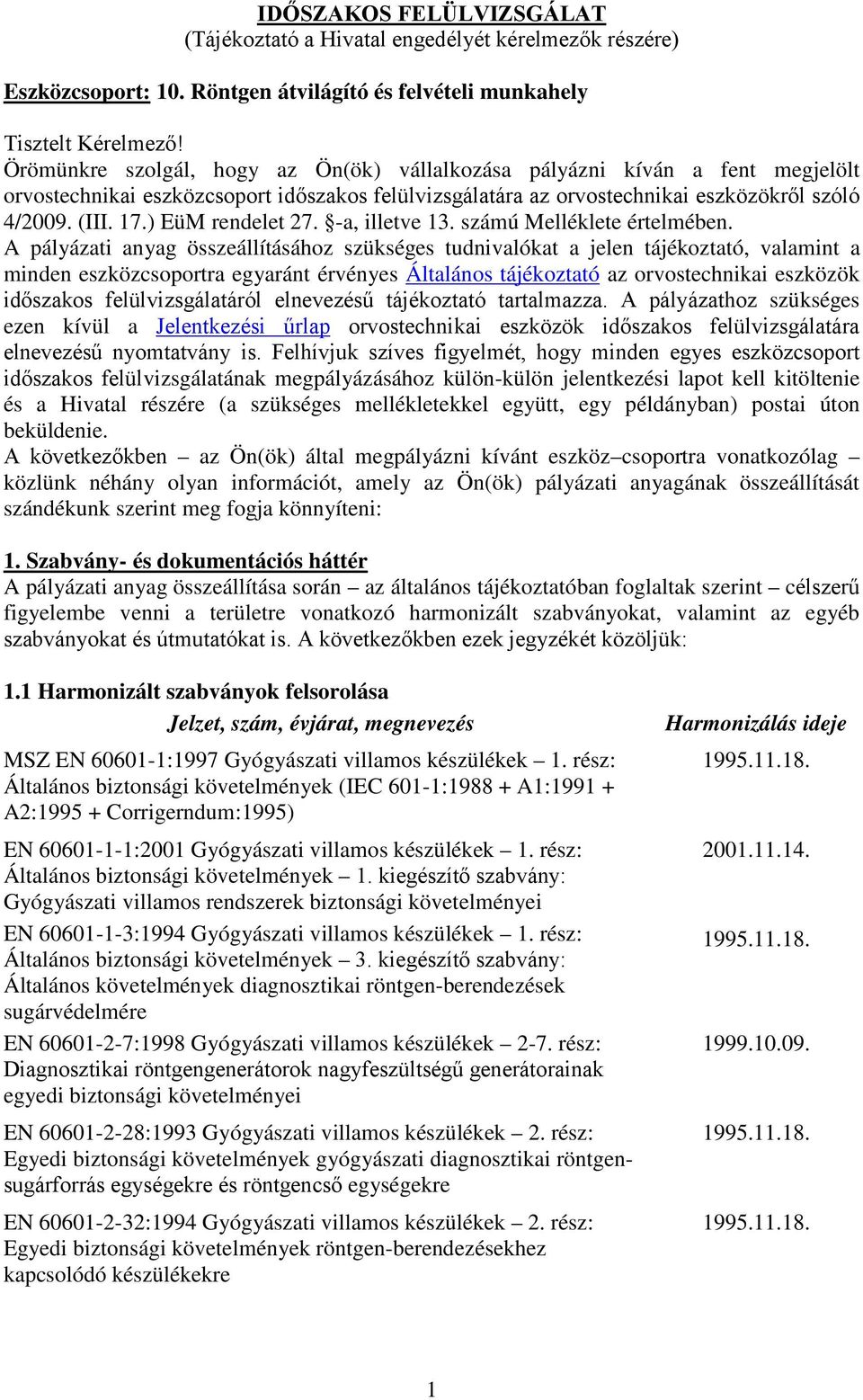 ) EüM rendelet 27. -a, illetve 13. számú Melléklete értelmében.