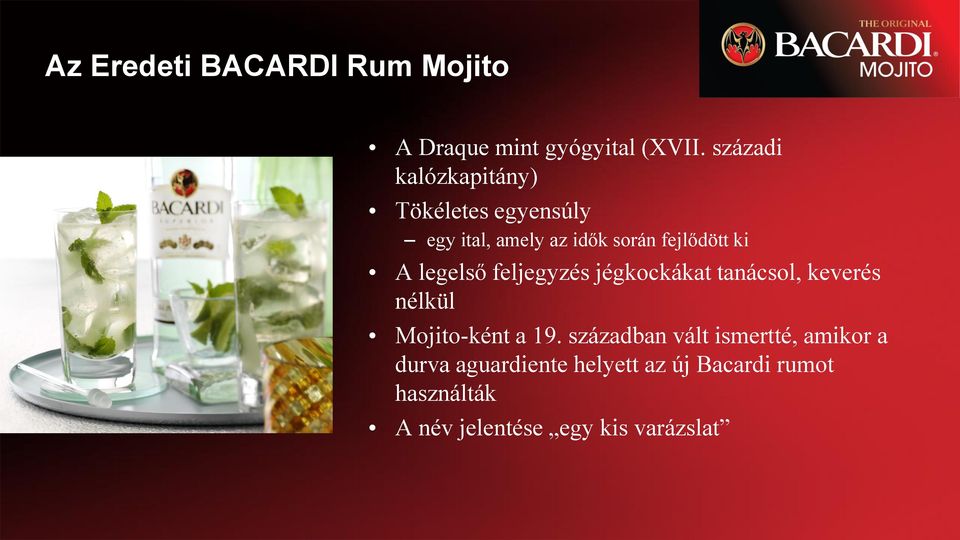 A legelső feljegyzés jégkockákat tanácsol, keverés nélkül Mojito-ként a 19.