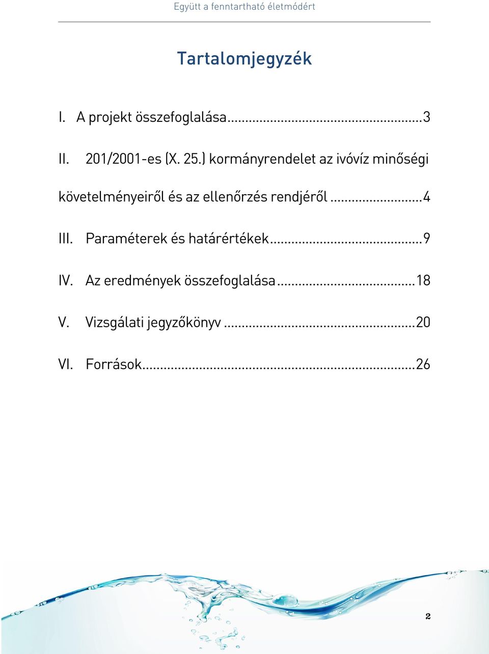 rendjéről... 4 III. Paraméterek és határértékek... 9 IV.