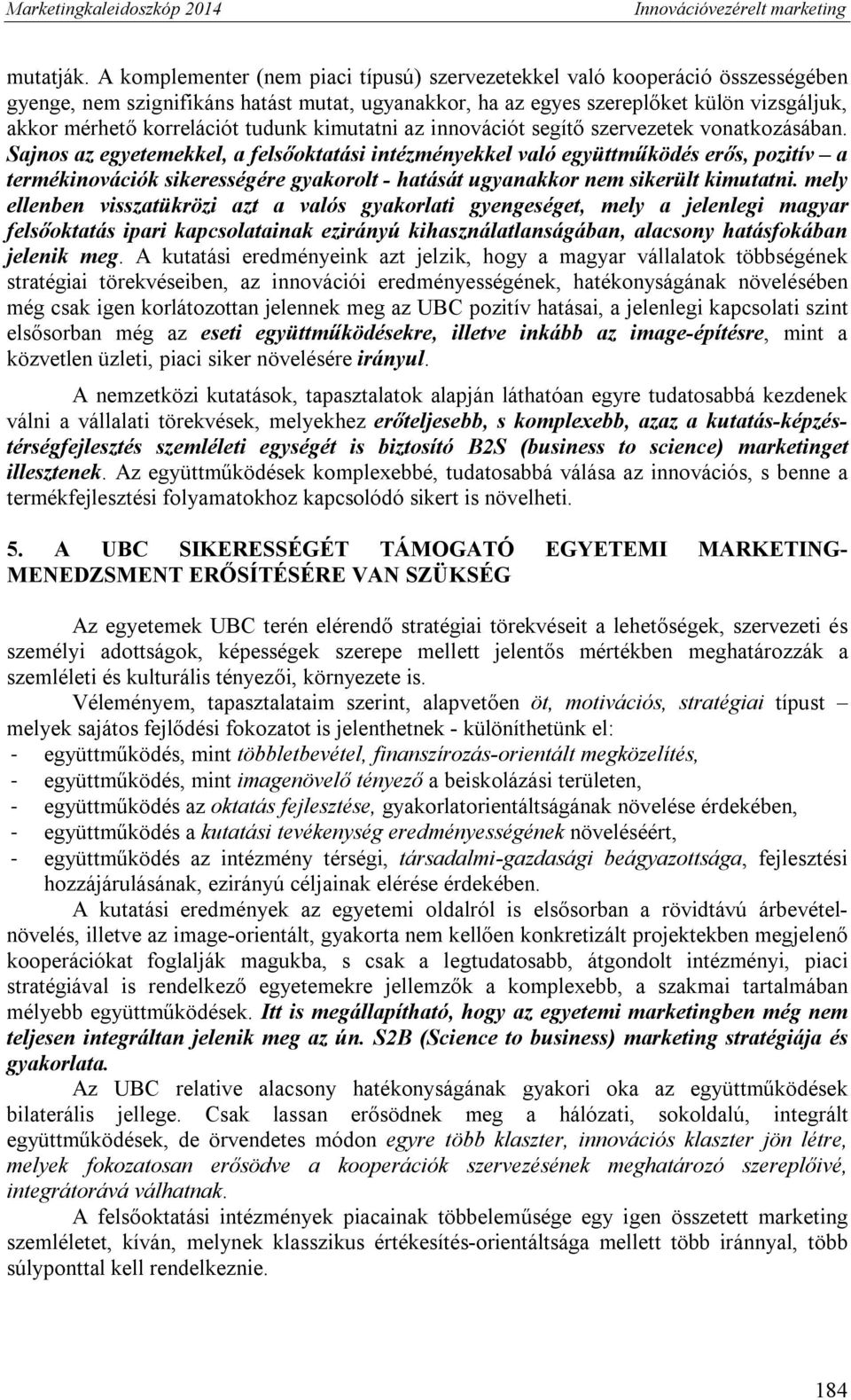 tudunk kimutatni az innovációt segítő szervezetek vonatkozásában.