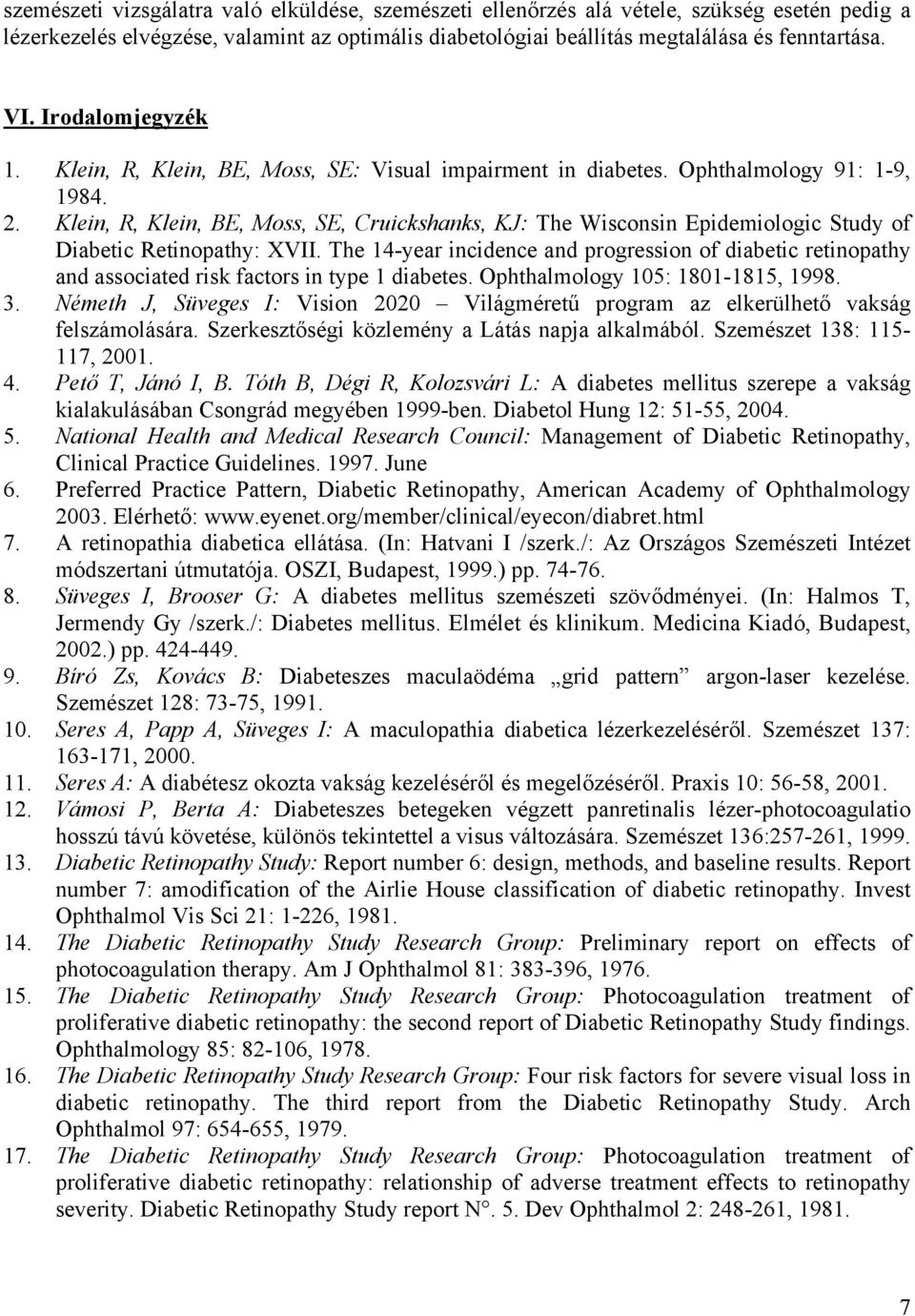 Klein, R, Klein, BE, Moss, SE, Cruickshanks, KJ: The Wisconsin Epidemiologic Study of Diabetic Retinopathy: XVII.