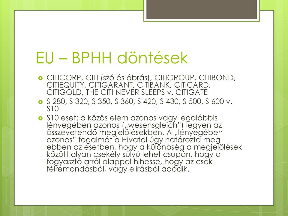 S10 S10 eset: a közös elem azonos vagy legalábbis lényegében azonos ( wesensgleich ) legyen az összevetendő megjelölésekben.