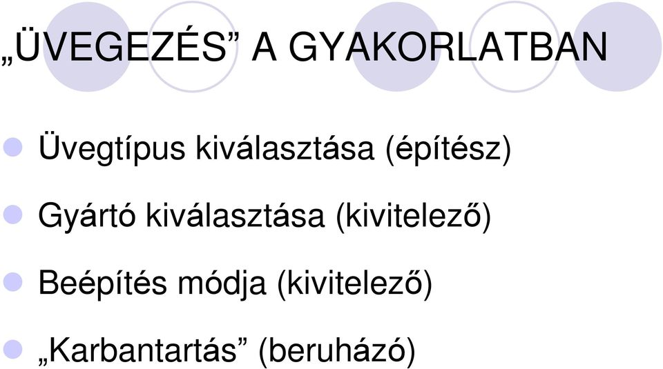 kiválasztása (kivitelezõ) Beépítés