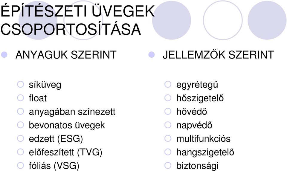 edzett (ESG) elõfeszített (TVG) fóliás (VSG) egyrétegû