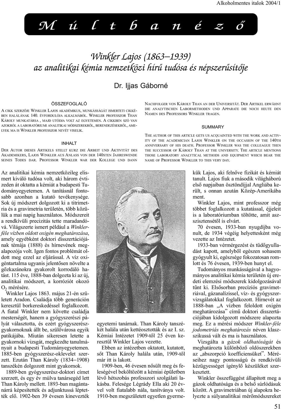 WINKLER PROFESSZOR THAN KÁROLY MUNKATÁRSA, MAJD UTÓDJA VOLT AZ EGYETEMEN.