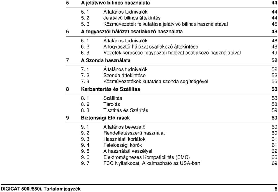 3 Vezeték keresése fogyasztói hálózat csatlakozó használatával 49 7 A Szonda használata 52 7. 1 Általános tudnivalók 52 7. 2 Szonda áttekintése 52 7.