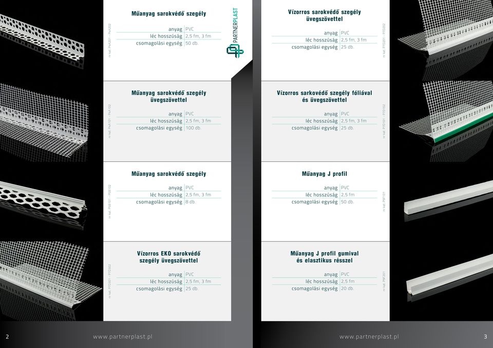P4A101 - P4A102 100 db. nr kat. P7D101 - P7D102 Mû sarokvédõ szegély Mû J profil nr kat. P5B101 - P5B102 8 db.