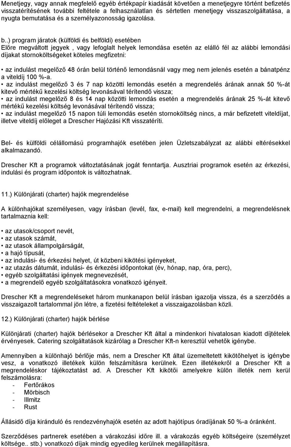 mutatása és a személyazonosság igazolása. b.