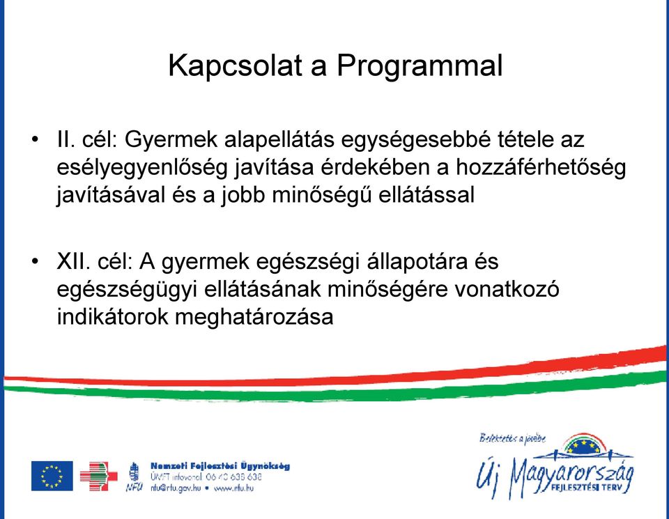 javítása érdekében a hozzáférhetőség javításával és a jobb minőségű