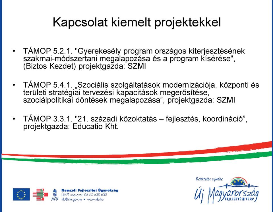 Kezdet) projektgazda: SZMI TÁMOP 5.4.1.