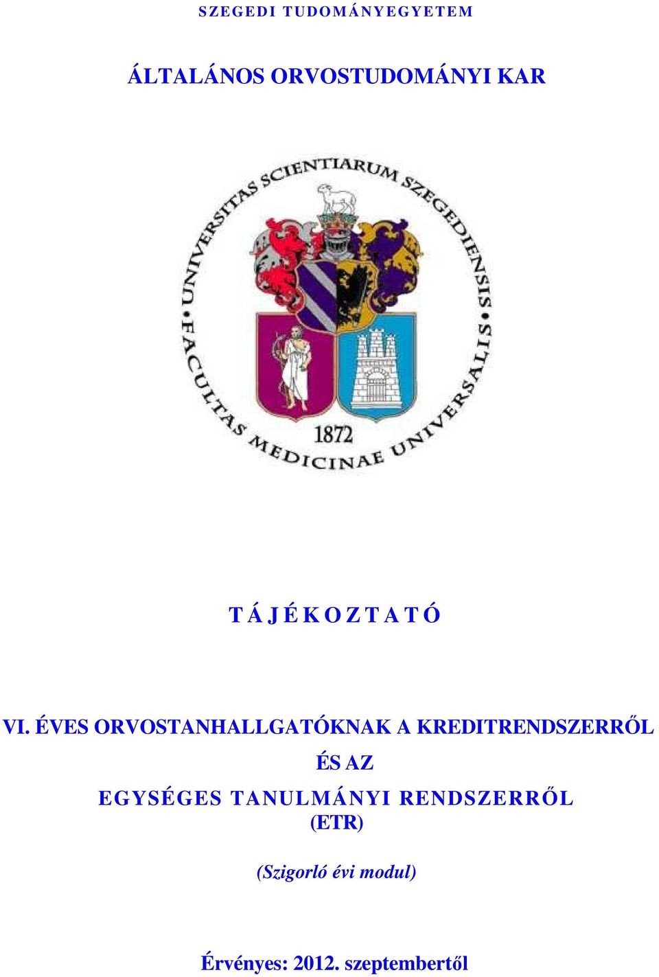 ÉVES ORVOSTANHALLGATÓKNAK A KREDITRENDSZERRŐL ÉS AZ
