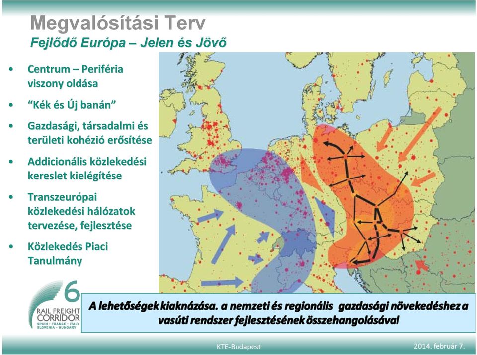 zió erősítése se Addicionális közlekedk zlekedési kereslet kielégítése