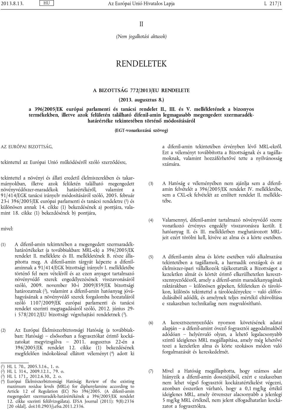 mellékletének a bizonyos termékekben, illetve azok felületén található difenil-amin legmagasabb megengedett szermaradékhatárértéke tekintetében történő módosításáról (EGT-vonatkozású szöveg) AZ