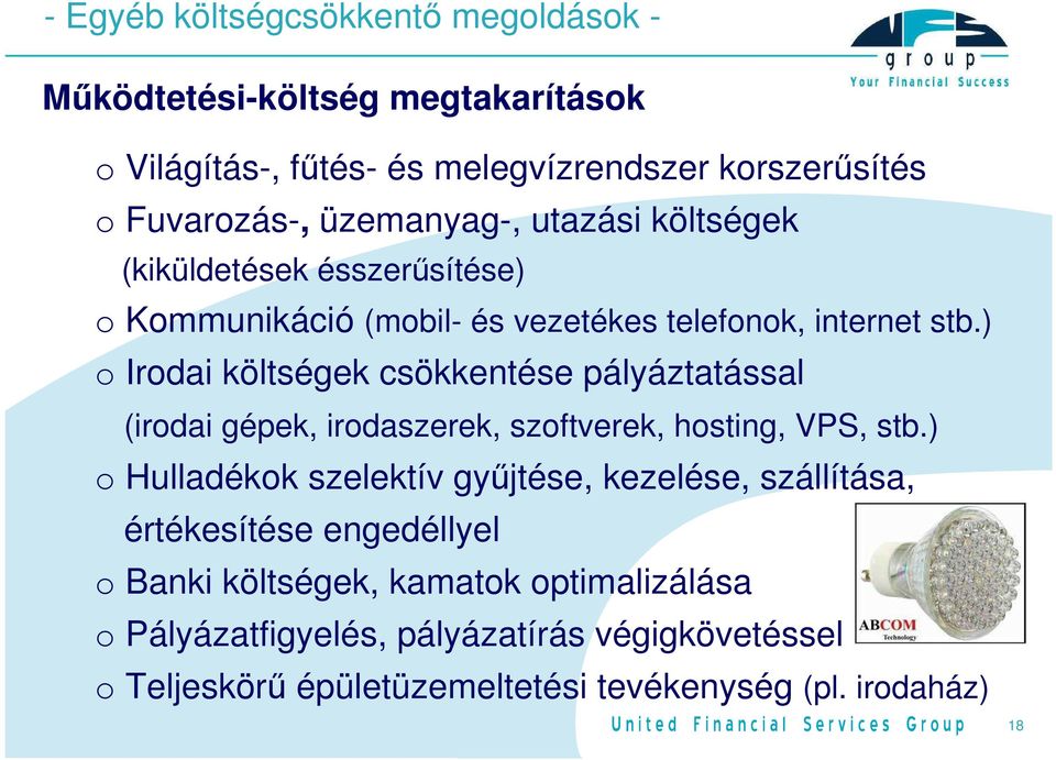 ) o Irodai költségek csökkentése pályáztatással (irodai gépek, irodaszerek, szoftverek, hosting, VPS, stb.