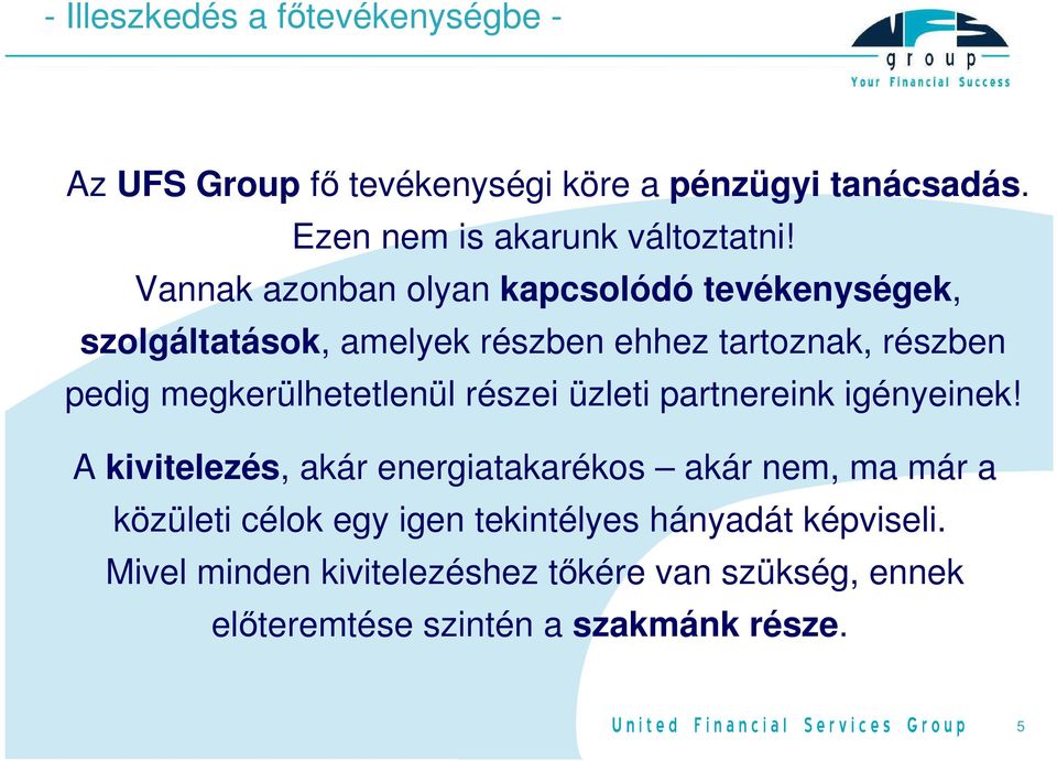 megkerülhetetlenül részei üzleti partnereink igényeinek!
