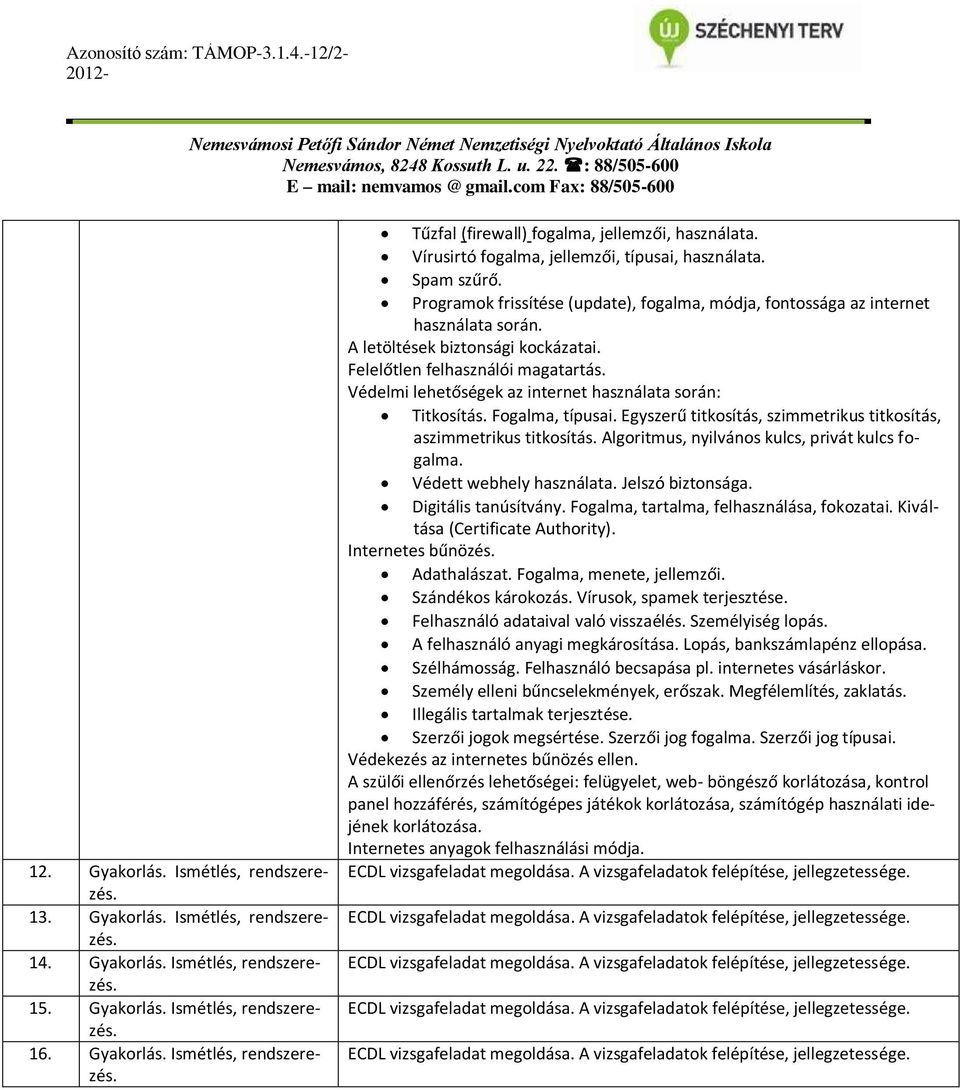 Programok frissítése (update), fogalma, módja, fontossága az internet használata során. A letöltések biztonsági kockázatai. Felelőtlen felhasználói magatartás.