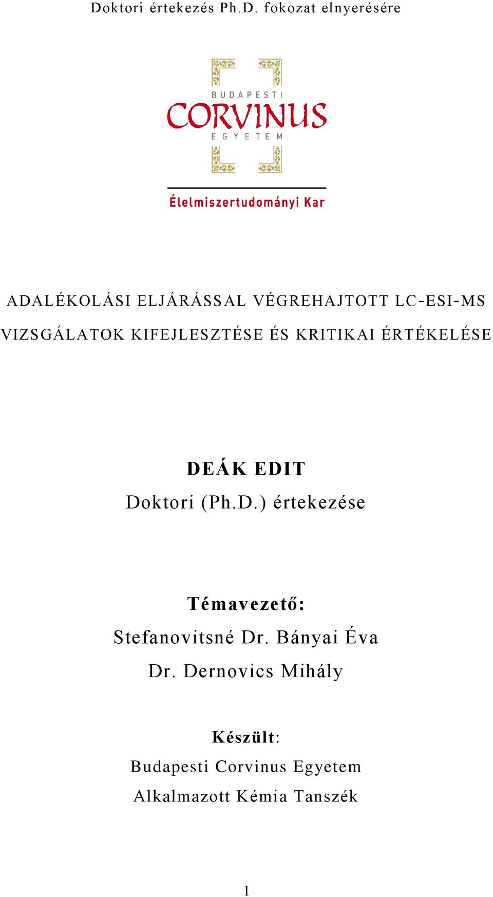 DEÁK EDIT Doktori (Ph.D.) értekezése Témavezető: Stefanovitsné Dr.