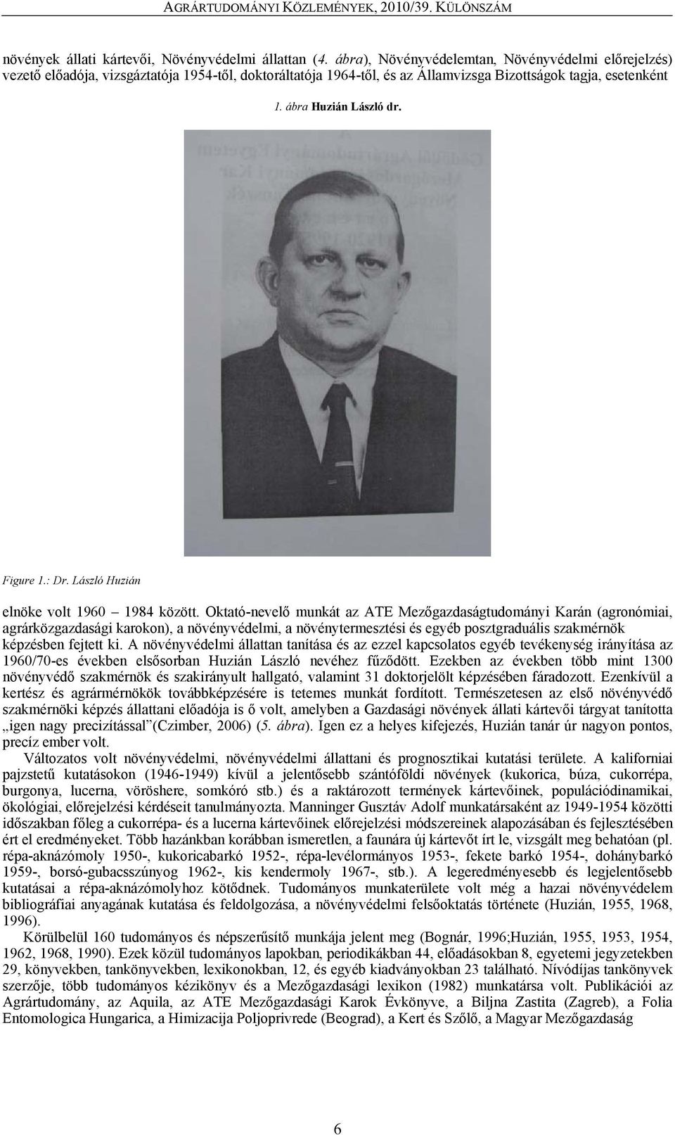 Figure 1.: Dr. László Huzián elnöke volt 1960 1984 között.