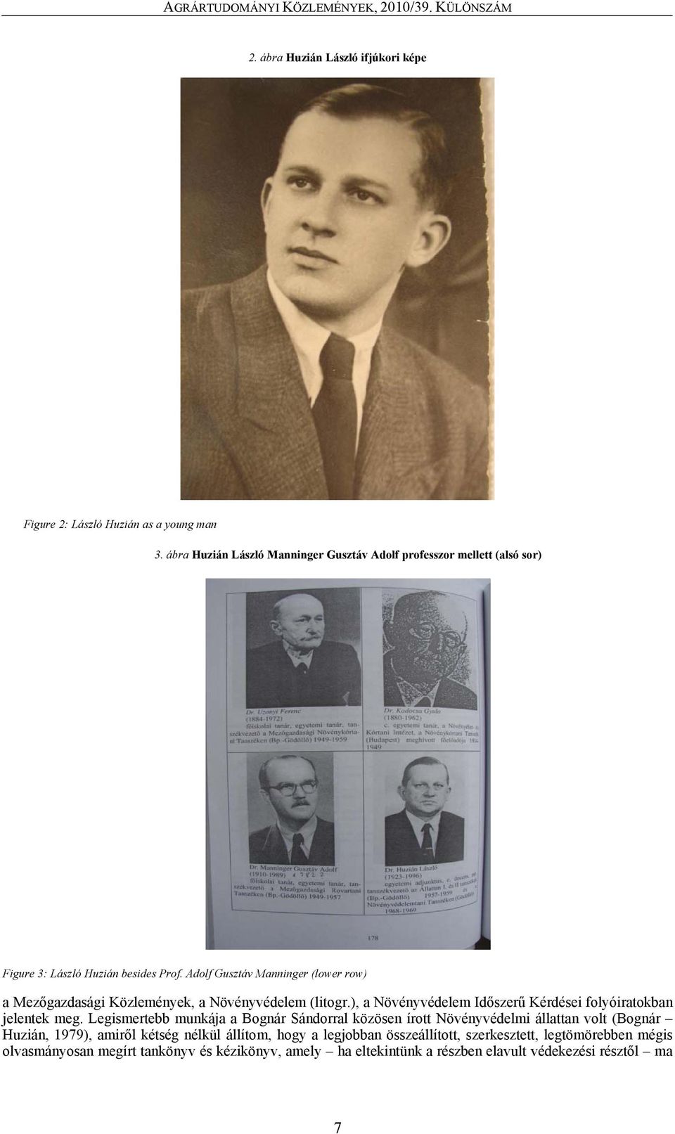 Adolf Gusztáv Manninger (lower row) a Mezőgazdasági Közlemények, a Növényvédelem (litogr.), a Növényvédelem Időszerű Kérdései folyóiratokban jelentek meg.