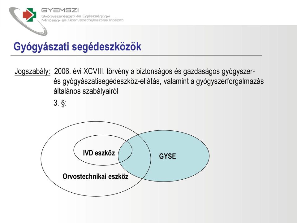 gyógyászatisegédeszköz-ellátás, valamint a