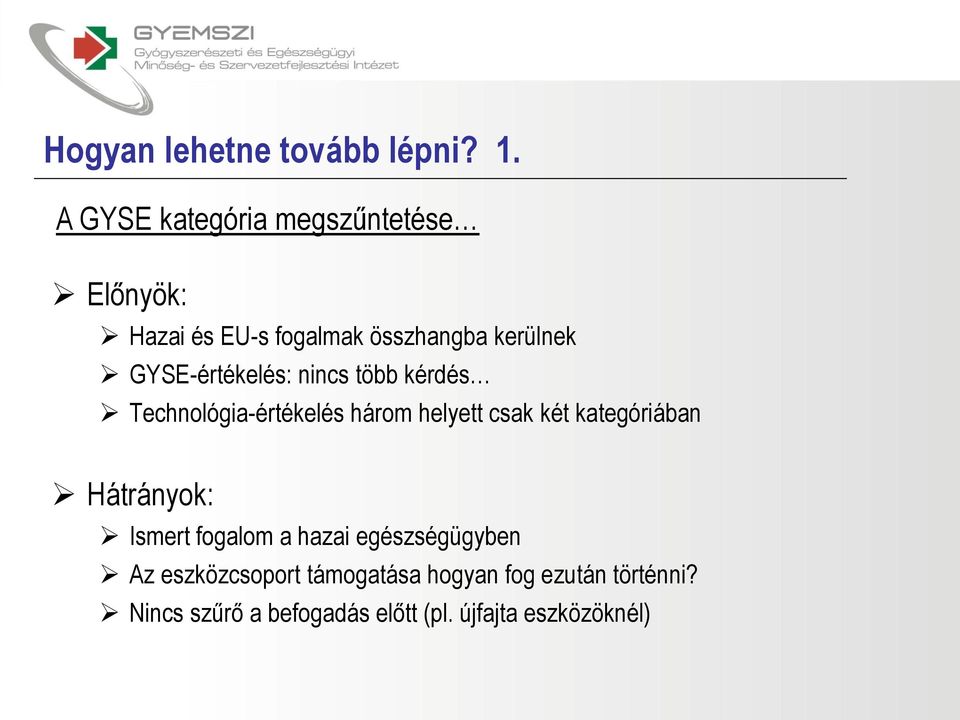 GYSE-értékelés: nincs több kérdés Technológia-értékelés három helyett csak két kategóriában