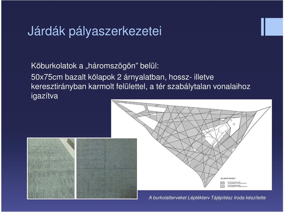 keresztirányban karmolt felülettel, a tér szabálytalan