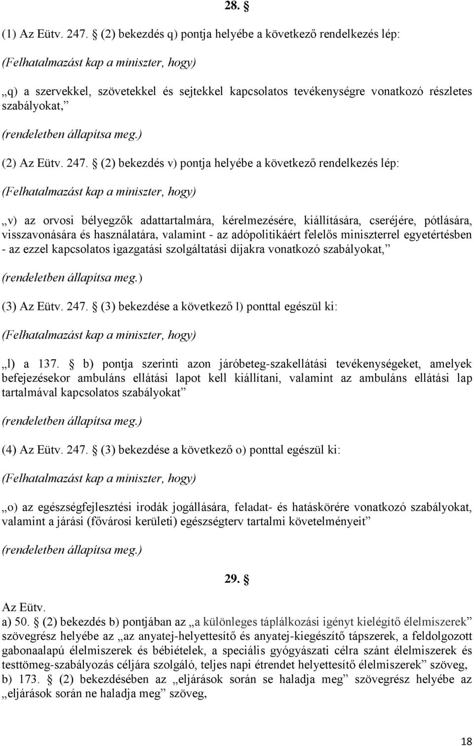 (rendeletben állapítsa meg.) (2) Az Eütv. 247.