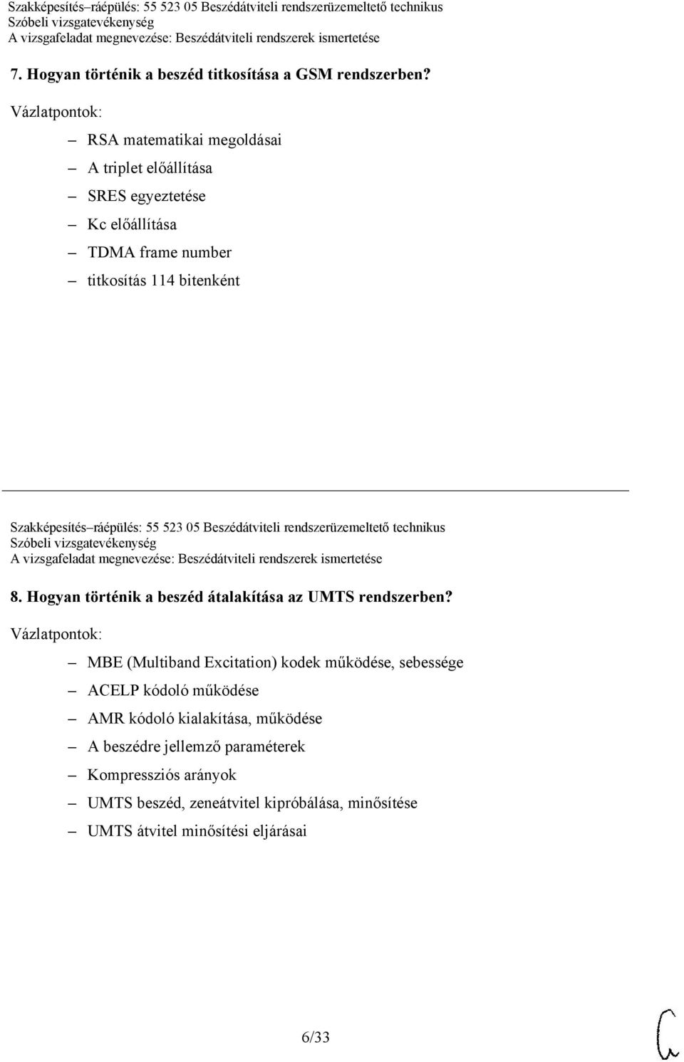 ráépülés: 55 523 05 Beszédátviteli rendszerüzemeltető technikus 8. Hogyan történik a beszéd átalakítása az UMTS rendszerben?