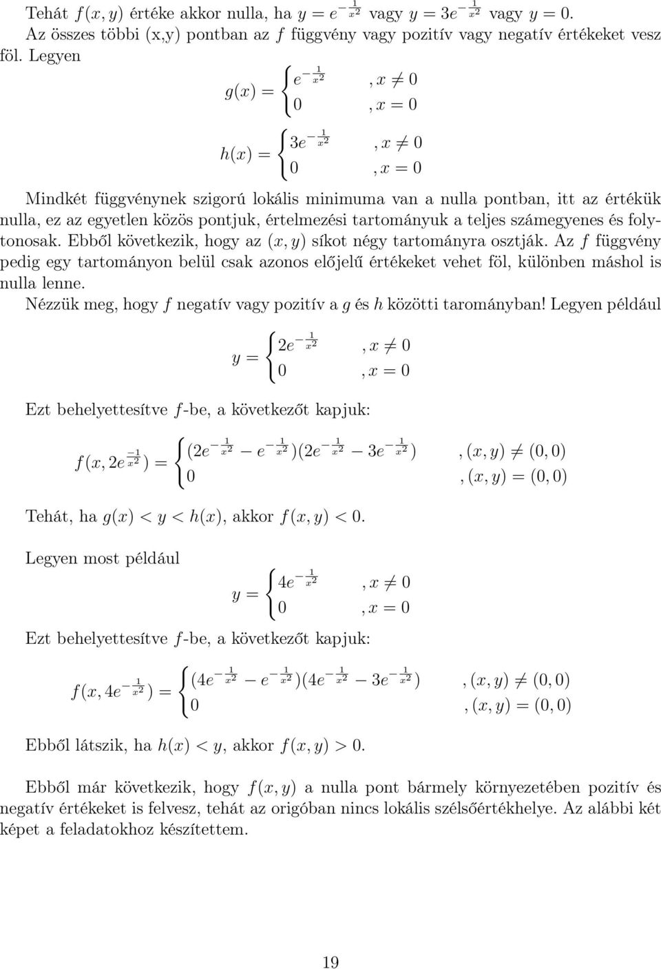 tartományuk a teljes számegyenes és folytonosak. Ebből következik, hogy az (x, y) síkot négy tartományra osztják.