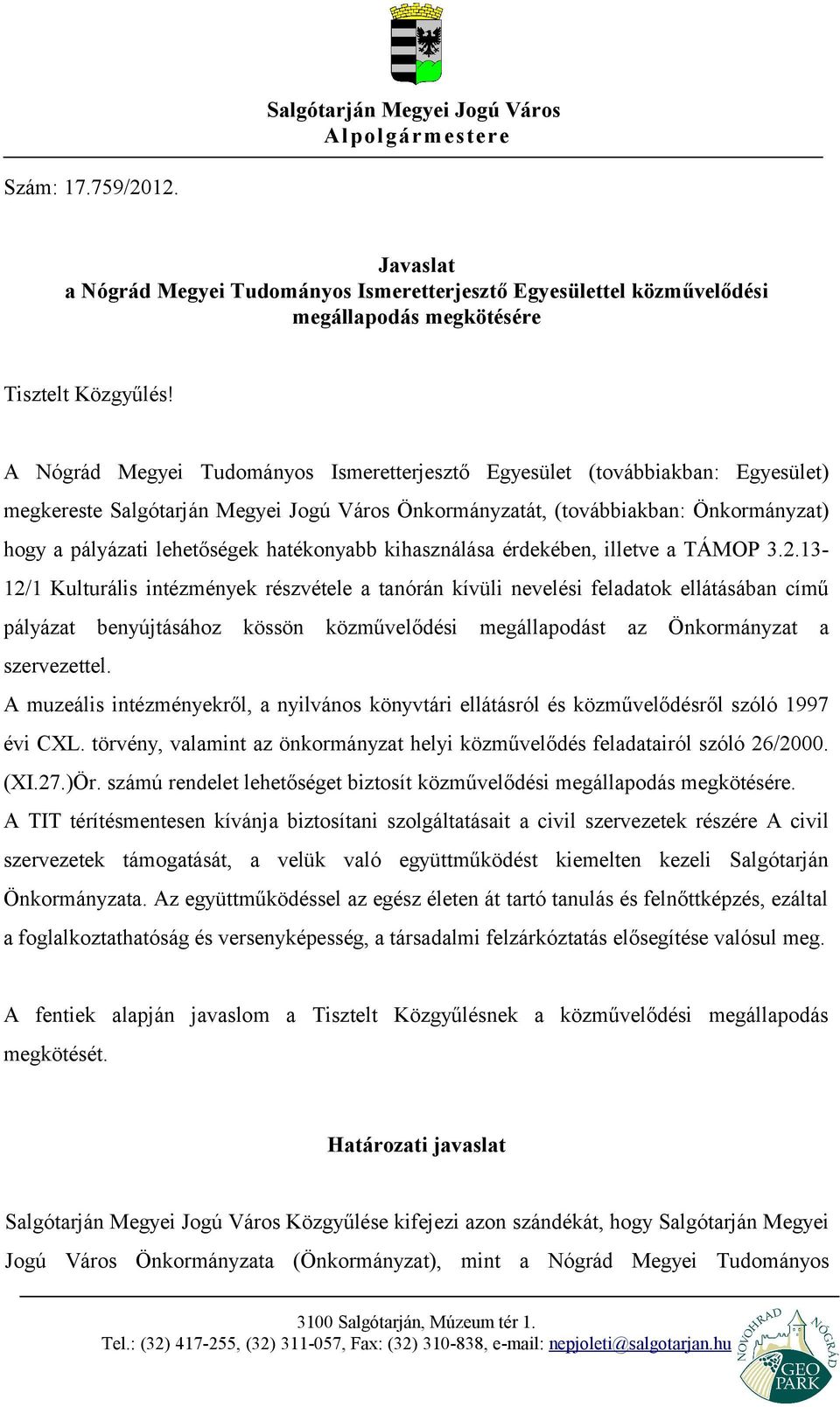 hatékonyabb kihasználása érdekében, illetve a TÁMOP 3.2.