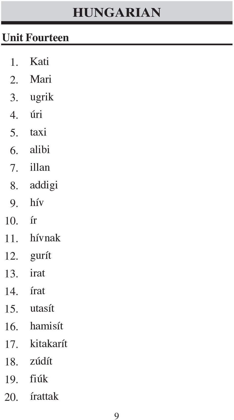hív ír hívnak gurít irat írat