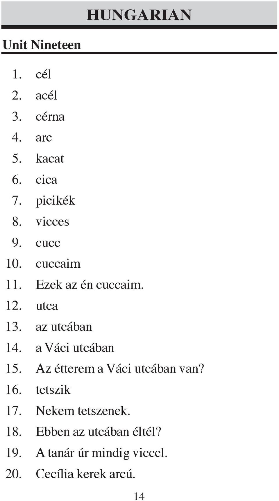 utca az utcában a Váci utcában Az étterem a Váci utcában van?