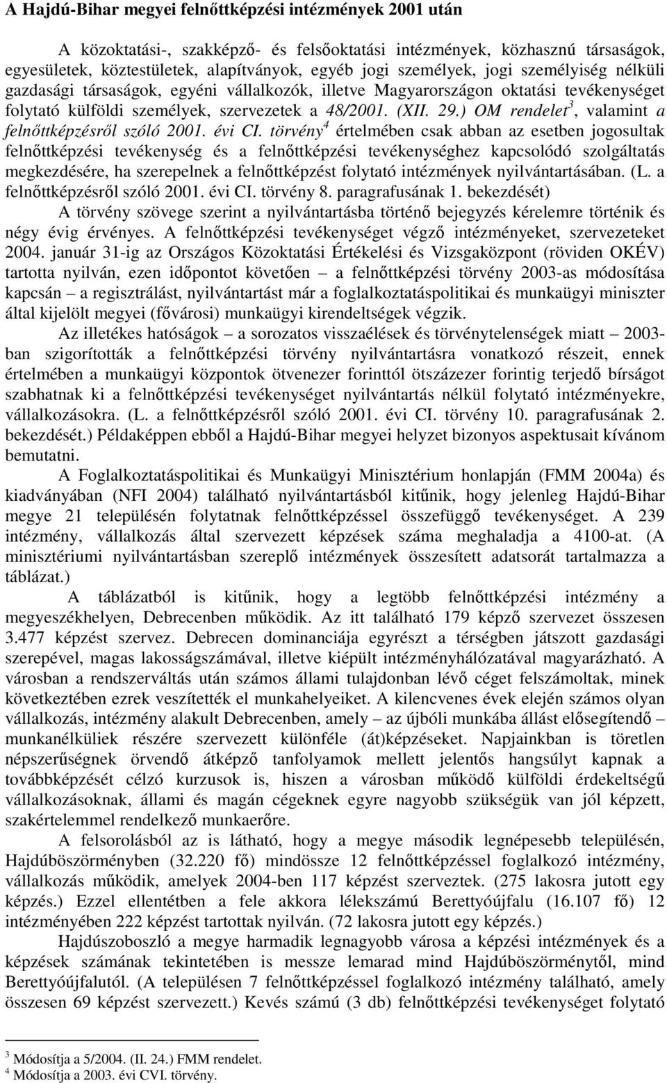 ) OM rendelet 3, valamint a felnıttképzésrıl szóló 2001. évi CI.