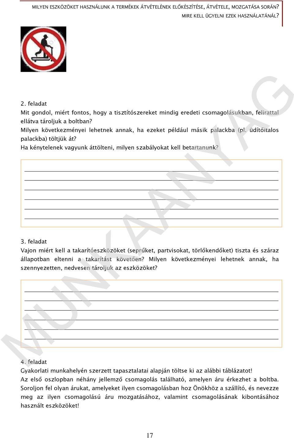 Milyen következményei lehetnek annak, ha ezeket például másik palackba (pl. üdítőitalos palackba) töltjük át? Ha kénytelenek vagyunk áttölteni, milyen szabályokat kell betartanunk? 3.
