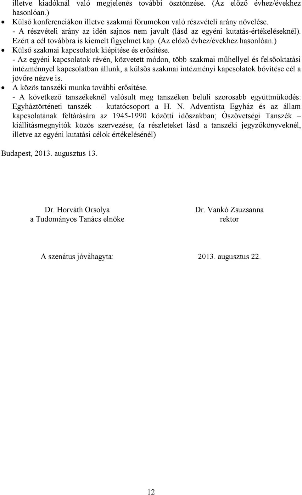 ) Külső szakmai kapcsolatok kiépítése és erősítése.