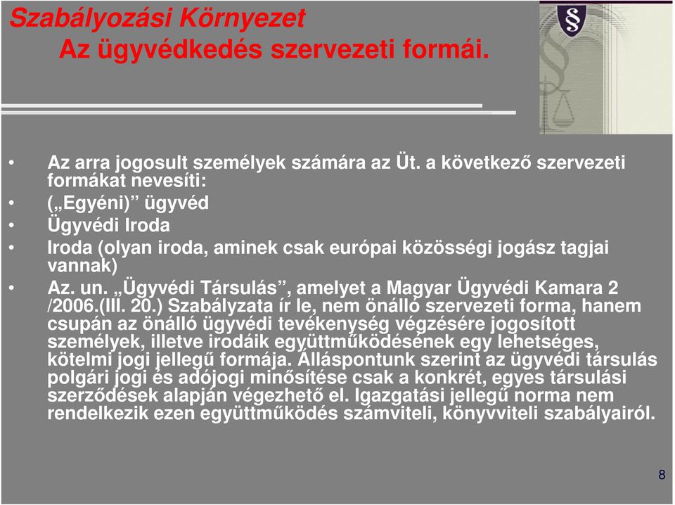 Ügyvédi Társulás, amelyet a Magyar Ügyvédi Kamara 2 /2006.(III. 20.