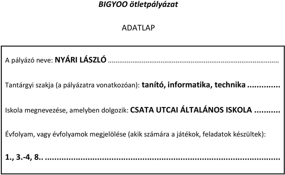 .. Iskola megnevezése, amelyben dolgozik: CSATA UTCAI ÁLTALÁNOS ISKOLA.