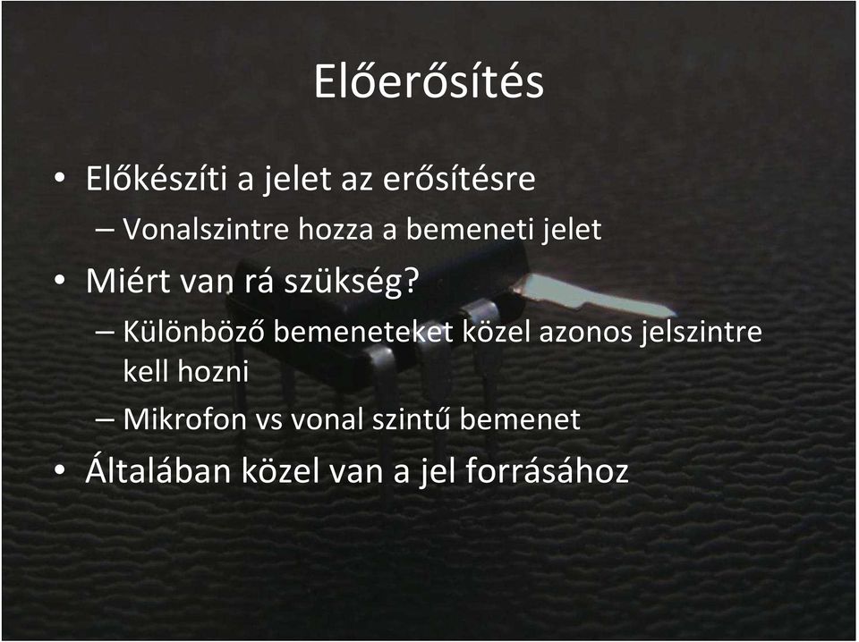 Különböző bemeneteket közel azonos jelszintre kell hozni