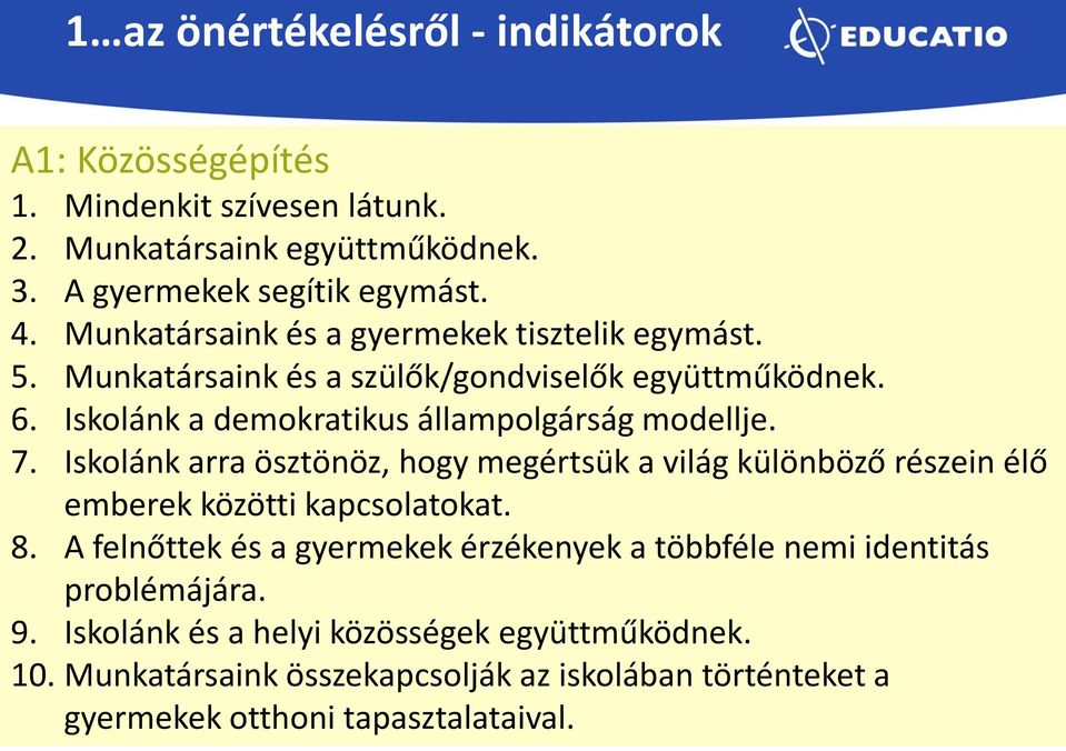 Iskolánk arra ösztönöz, hogy megértsük a világ különböző részein élő emberek közötti kapcsolatokat. 8.