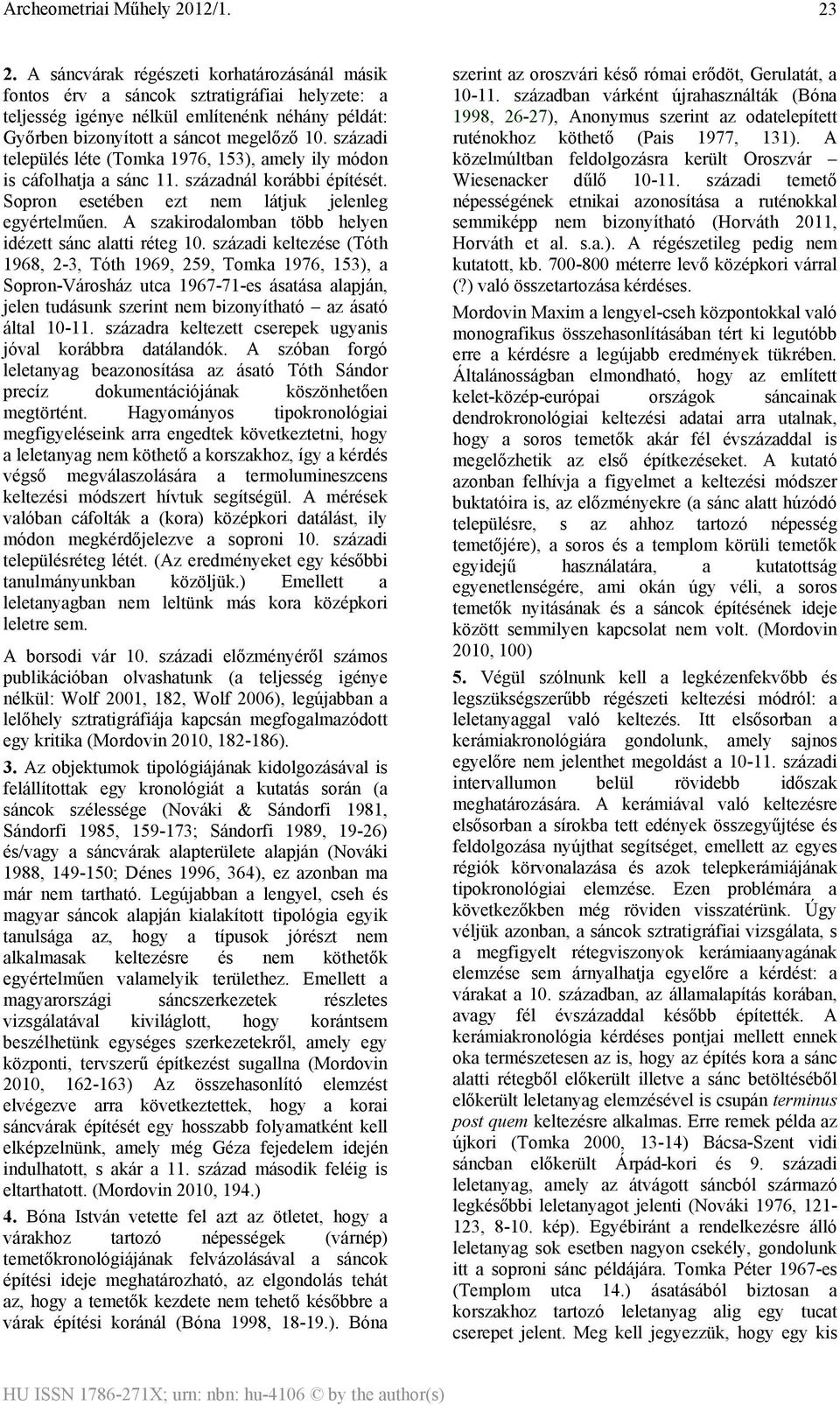 A szakirodalomban több helyen idézett sánc alatti réteg 10.