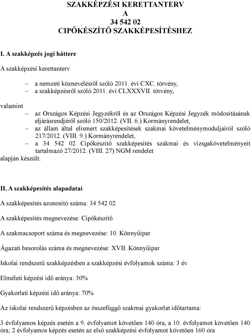 ) Kormányrendelet, az állam által elismert szakképesítések szakmai követelménymoduljairól szóló 217/2012. (VIII. 9.