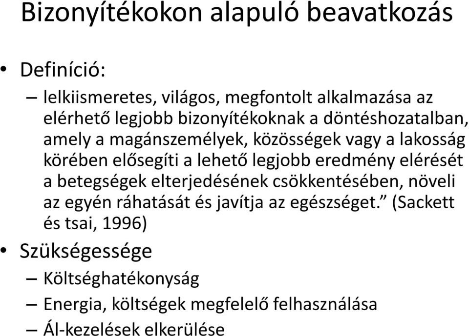 legjobb eredmény elérését a betegségek elterjedésének csökkentésében, növeli az egyén ráhatását és javítja az